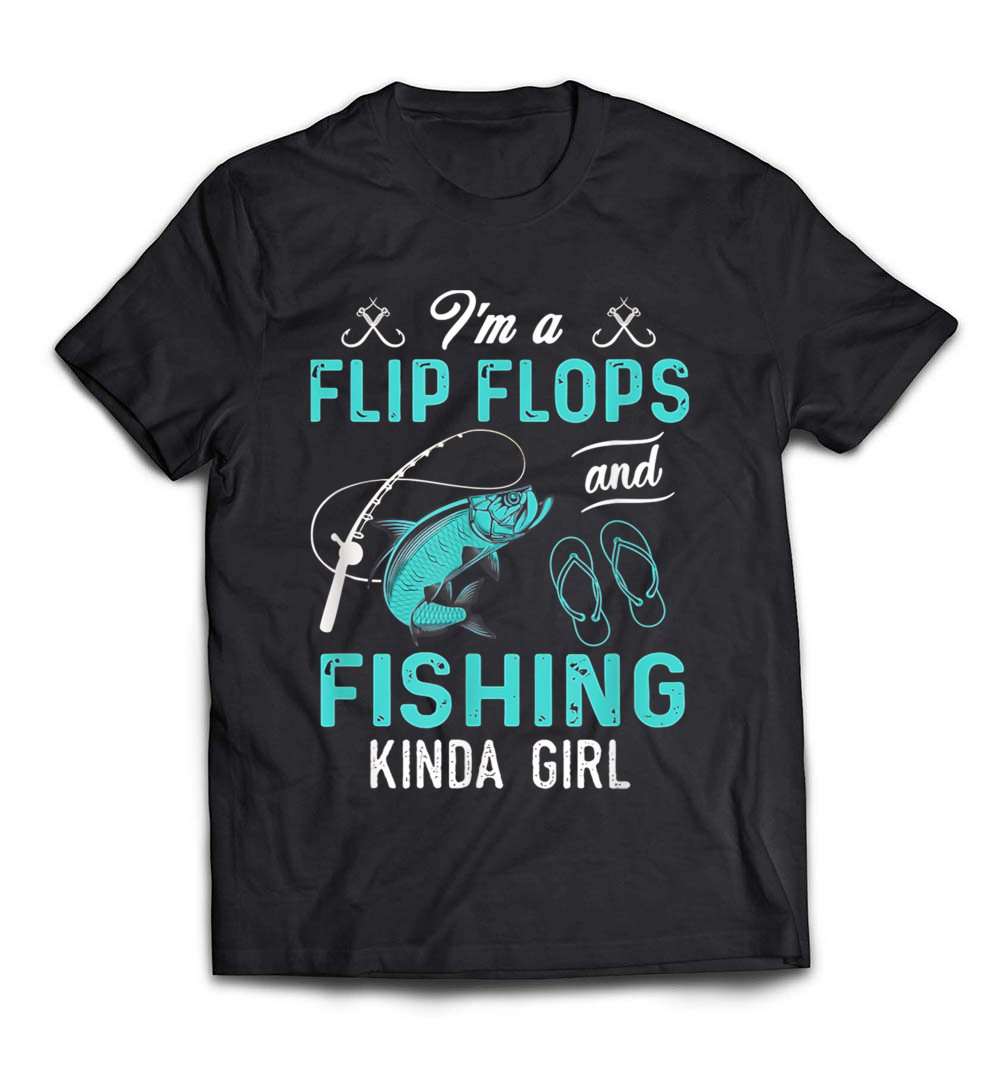 I’m a Flip Flops and Fishing Kinda Girl T-Shirt: Embrace Your Laid-Back Lifestyle